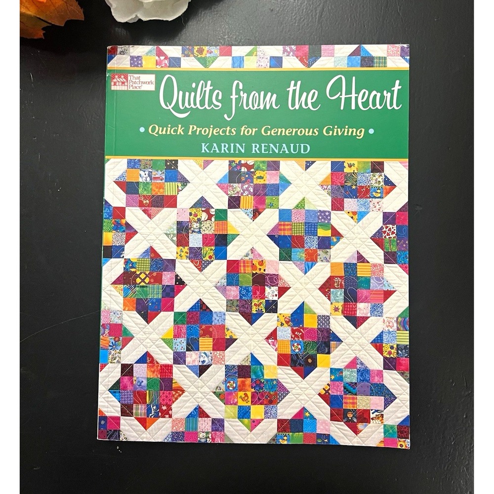 That Patchwork Place Quilting Book: Quilts from the Heart Quick Projects Renaud